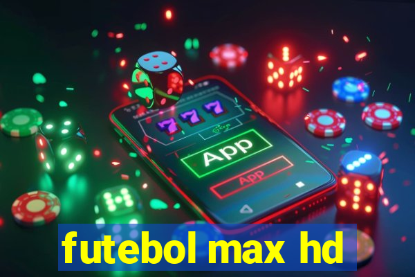 futebol max hd